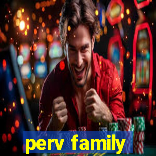 perv family